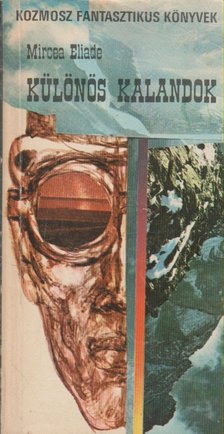 Mircea Eliade - Különös kalandok [antikvár]