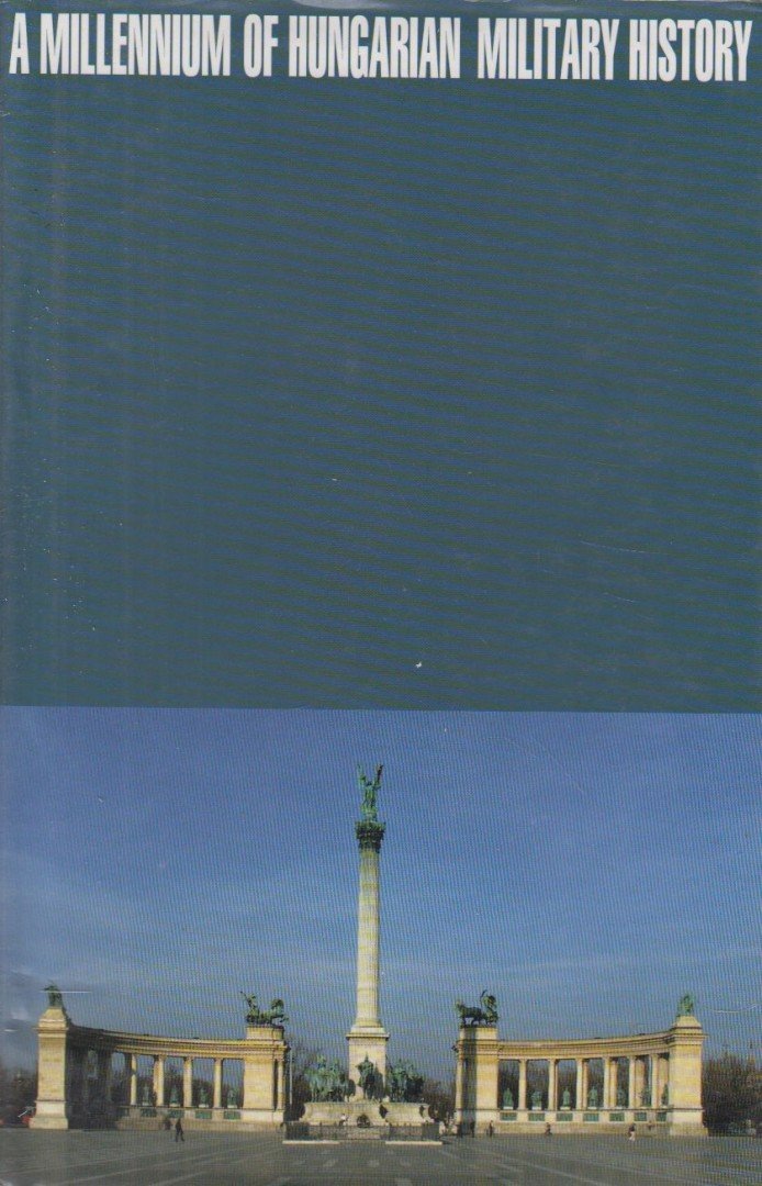Király, Béla K., Veszprémy Laszló - A Millennium of Hungarian Military History [antikvár]