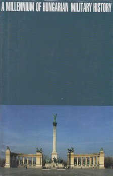 Király, Béla K., Veszprémy Laszló - A Millennium of Hungarian Military History [antikvár]