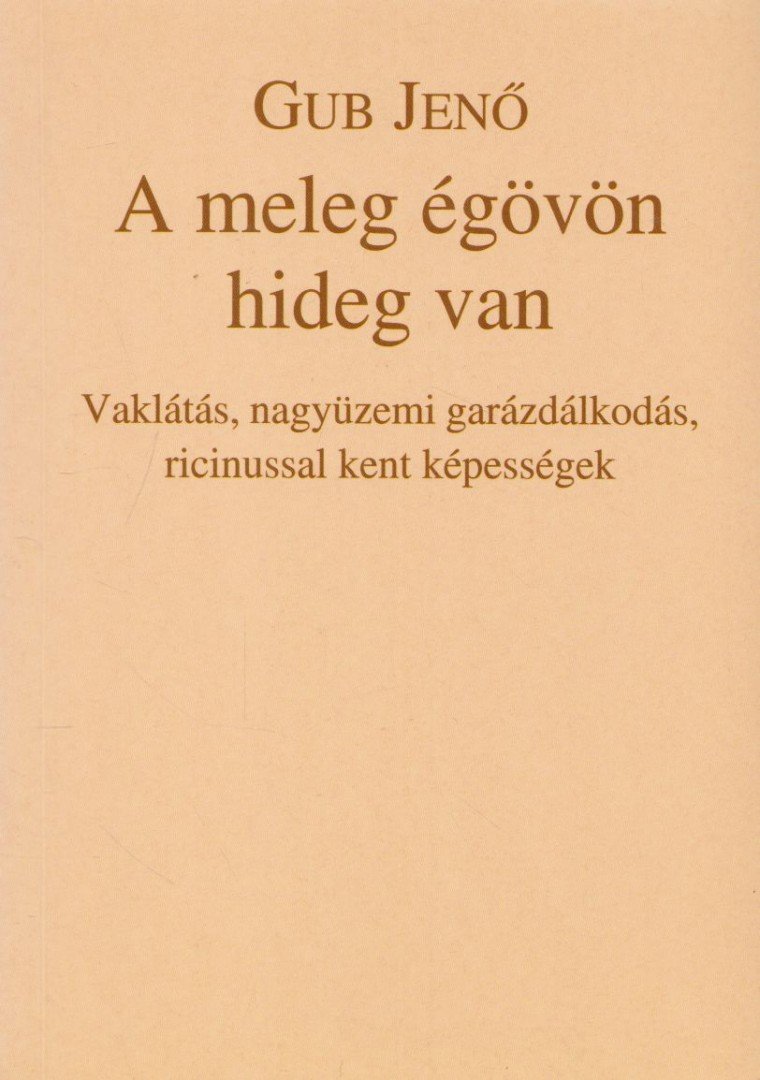 GUB JENŐ - A meleg égövön hideg van (dedikált) [antikvár]