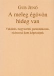 GUB JENŐ - A meleg égövön hideg van (dedikált) [antikvár]