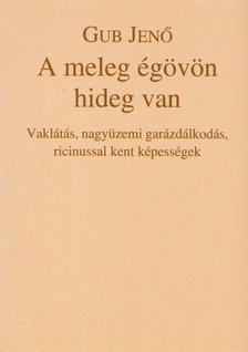 GUB JENŐ - A meleg égövön hideg van (dedikált) [antikvár]