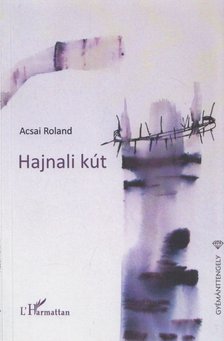Acsai Roland - Hajnali ​kút [antikvár]