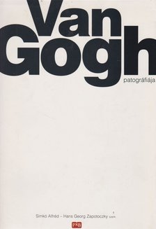 Simkó Alfréd (szerk.), Hans Georg Zapotoczky (szerk.) - Van Gogh patográfiája [antikvár]