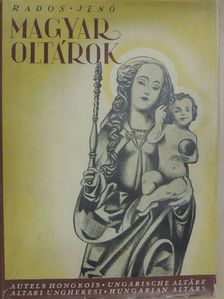 Rados Jenő - Magyar oltárok [antikvár]