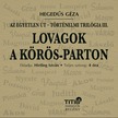 Hegedüs Géza - Lovagok a Körös-parton - Történelmi trilógia III. [eHangoskönyv]