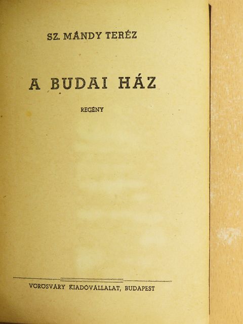 Sz. Mándy Teréz - A budai ház [antikvár]