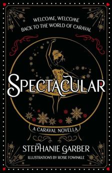 Stephanie Garber - Spectacular: A Caraval Novella (Hardback)