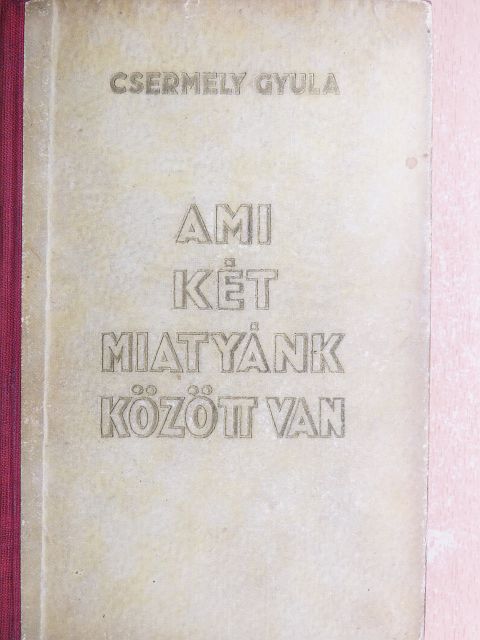 Csermely Gyula - Ami két miatyánk között van I-II. [antikvár]