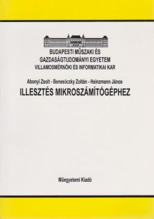 Abonyi Zsolt, Benesóczky Zoltán, Hainzmann János - Illesztés mikroszámítógéphez [antikvár]