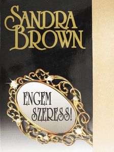 Sandra Brown - Engem szeress! [antikvár]