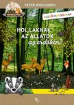 Peter Wohlleben - Hol laknak az állatok az erdőben?