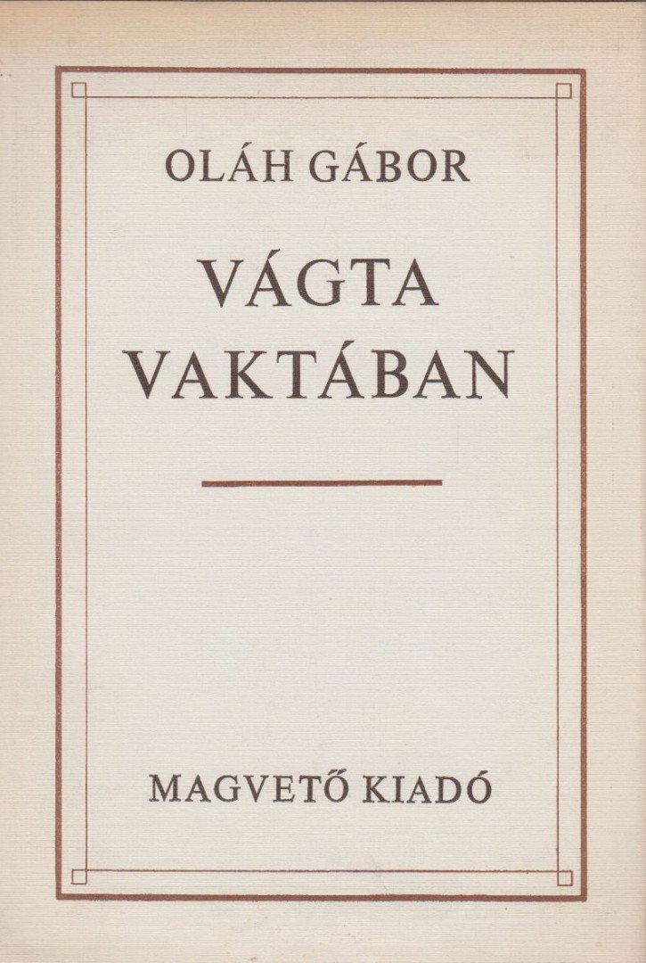 OLÁH GÁBOR - Vágta vaktában [antikvár]