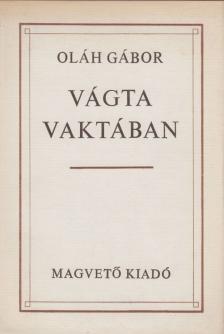 OLÁH GÁBOR - Vágta vaktában [antikvár]
