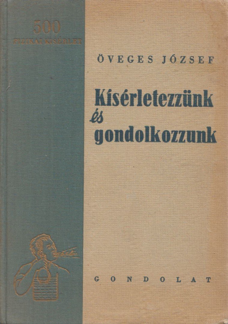 Öveges József - Kísérletezzünk és gondolkozzunk [antikvár]
