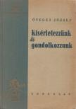 Öveges József - Kísérletezzünk és gondolkozzunk [antikvár]