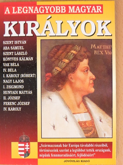 A legnagyobb magyar királyok [antikvár]