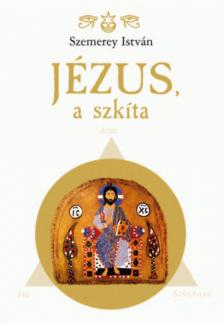 Szemerey István - Jézus, a szkíta [antikvár]