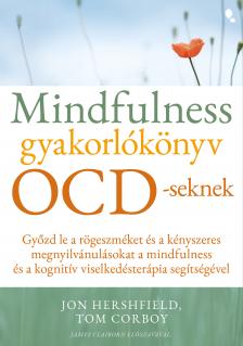 Hershfield Jon - Mindfulness gyakorlókönyv OCD-seknek [eKönyv: epub, mobi]