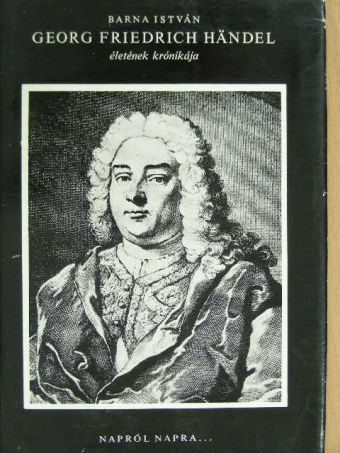 Barna István - Georg Friedrich Händel életének krónikája [antikvár]