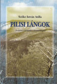 Szőke István Atilla - Pilisi lángok [antikvár]