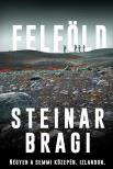 Steinar Bragi - Felföld [antikvár]