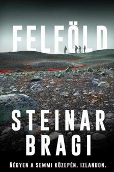 Steinar Bragi - Felföld [antikvár]