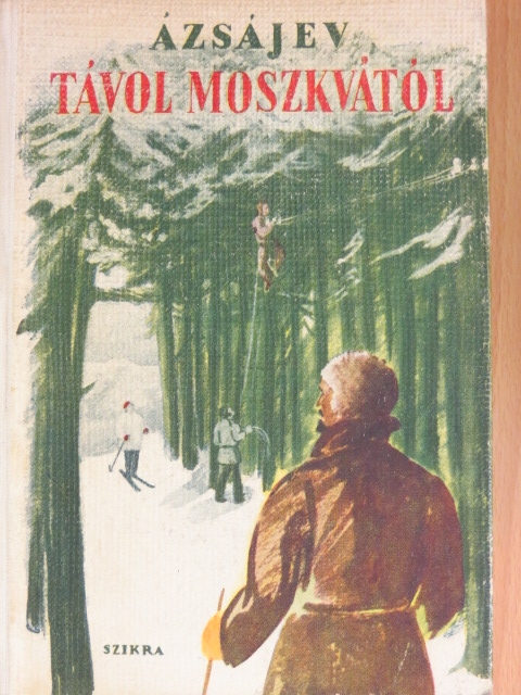 Vaszilij Azsajev - Távol Moszkvától [antikvár]