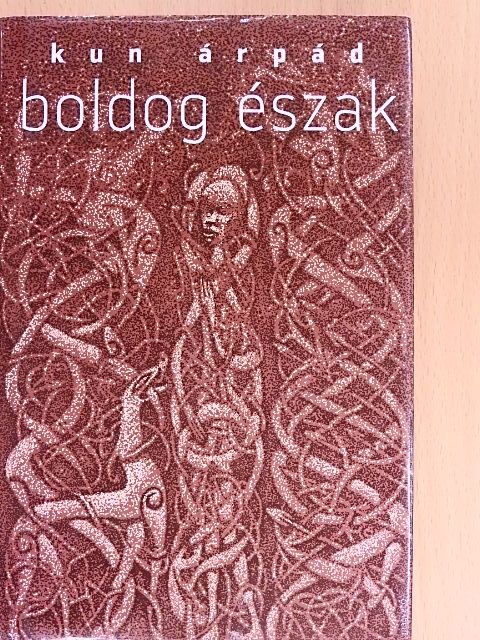 Kun Árpád - Boldog észak [antikvár]