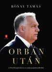 Rónay Tamás - Orbán után - A Tisza Párt győzelme és az európai populista jobboldal [eKönyv: epub, mobi]