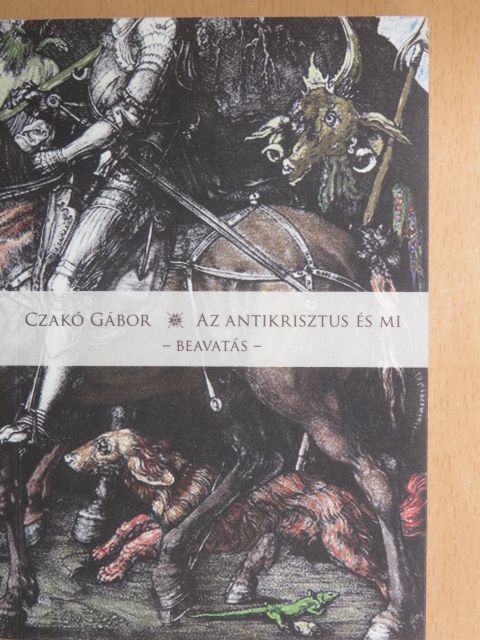 Czakó Gábor - Az Antikrisztus és mi [antikvár]