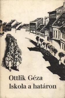 OTTLIK GÉZA - Iskola a határon [antikvár]