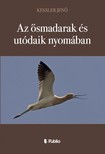 Jenő Kessler - Az ősmadarak és utódaik nyomában [eKönyv: epub, mobi]