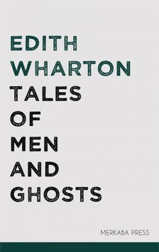 Edith Wharton - Tales of Men and Ghosts [eKönyv: epub, mobi]