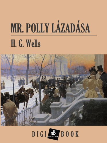 H. G. Wells - Mr. Polly lázadása [eKönyv: epub, mobi]