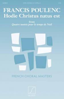 POULENC - HODIE CHRISTUS NATUS EST FROM QUATRE MOTETS POUR LE TEMPS DE NOEL SATB A CAPPELLA