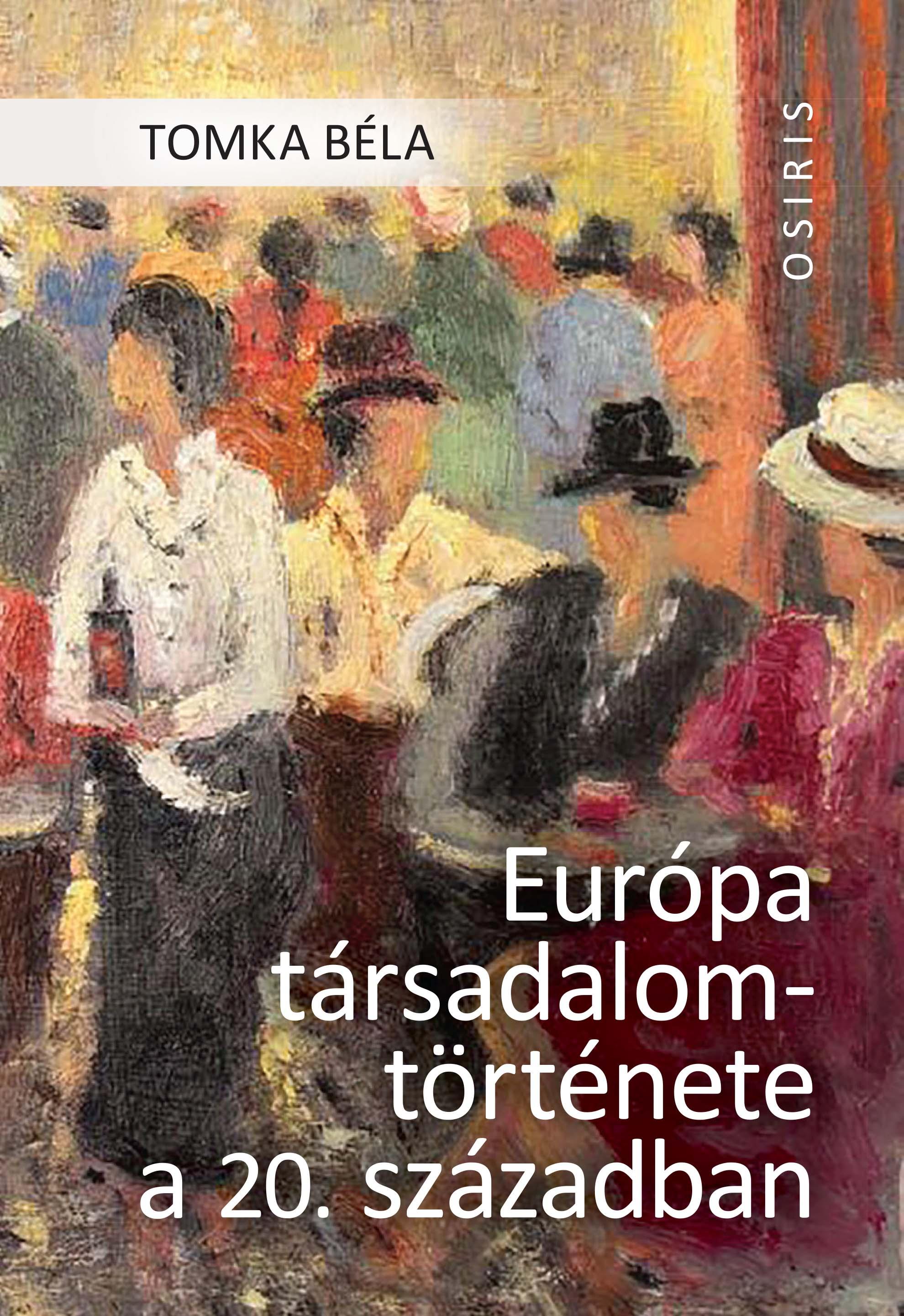 Tomka Béla - Európa társadalomtörténete a 20. században
