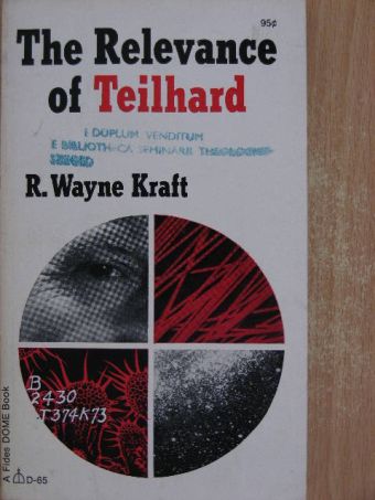 R. Wayne Kraft - The Relevance of Teilhard [antikvár]