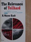 R. Wayne Kraft - The Relevance of Teilhard [antikvár]