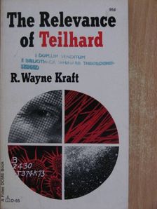 R. Wayne Kraft - The Relevance of Teilhard [antikvár]