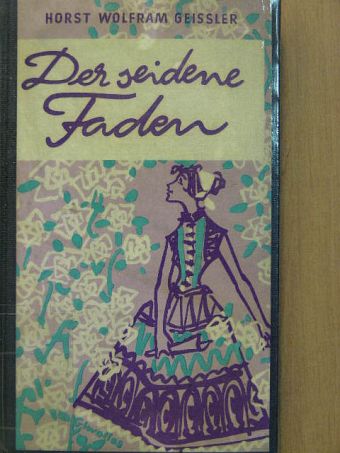 Horst Wolfram Geißler - Der seidene Faden [antikvár]