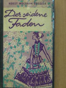 Horst Wolfram Geißler - Der seidene Faden [antikvár]