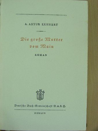 A. Artur Kuhnert - Die große Mutter vom Main (gótbetűs) [antikvár]