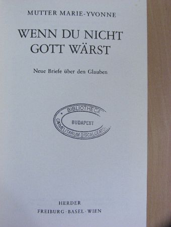 Mutter Marie-Yvonne - Wenn du nicht Gott wärst [antikvár]