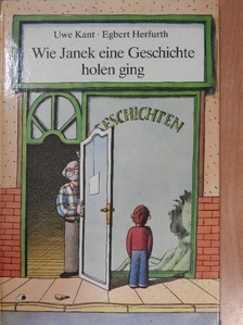 Uwe Kant - Wie Janek eine Geschichte holen ging [antikvár]