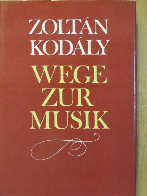 Kodály Zoltán - Wege zur Musik [antikvár]