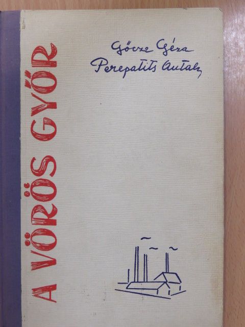 Göcze Géza - A Vörös Győr (dedikált példány) [antikvár]