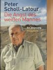 Peter Scholl-Latour - Die Angst des weißen Mannes [antikvár]