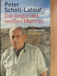 Peter Scholl-Latour - Die Angst des weißen Mannes [antikvár]