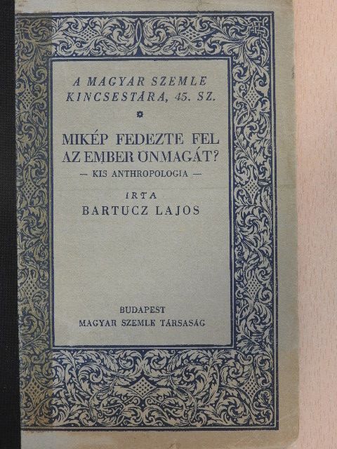Bartucz Lajos - Mikép fedezte fel az ember önmagát? [antikvár]